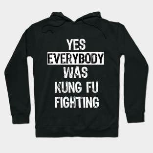 Yes Everybody Was Kung Fu Fighting Surely Hoodie